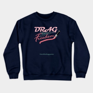 Drag Yourself to Freedom Crewneck Sweatshirt